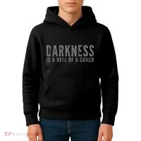 Darkness Is A Hell Of A Coach Bold Text Based Kids Hoodie thumb 4