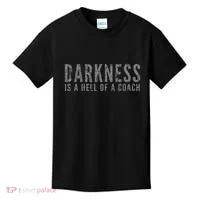 Darkness Is A Hell Of A Coach Bold Text Based Kids T-Shirt thumb 0
