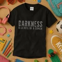 Darkness Is A Hell Of A Coach Bold Text Based Kids T-Shirt thumb 3