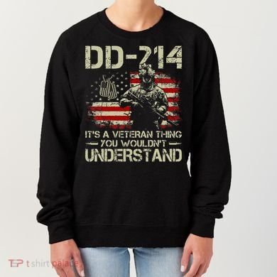 Dd214 ItS A Veteran Thing You WouldnT Understand Dd214 Women's Sweatshirt