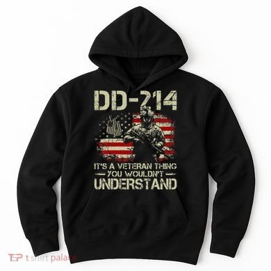 Dd214 ItS A Veteran Thing You WouldnT Understand Dd214 Hoodie