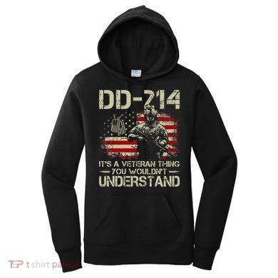 Dd214 ItS A Veteran Thing You WouldnT Understand Dd214 Women's Hoodie