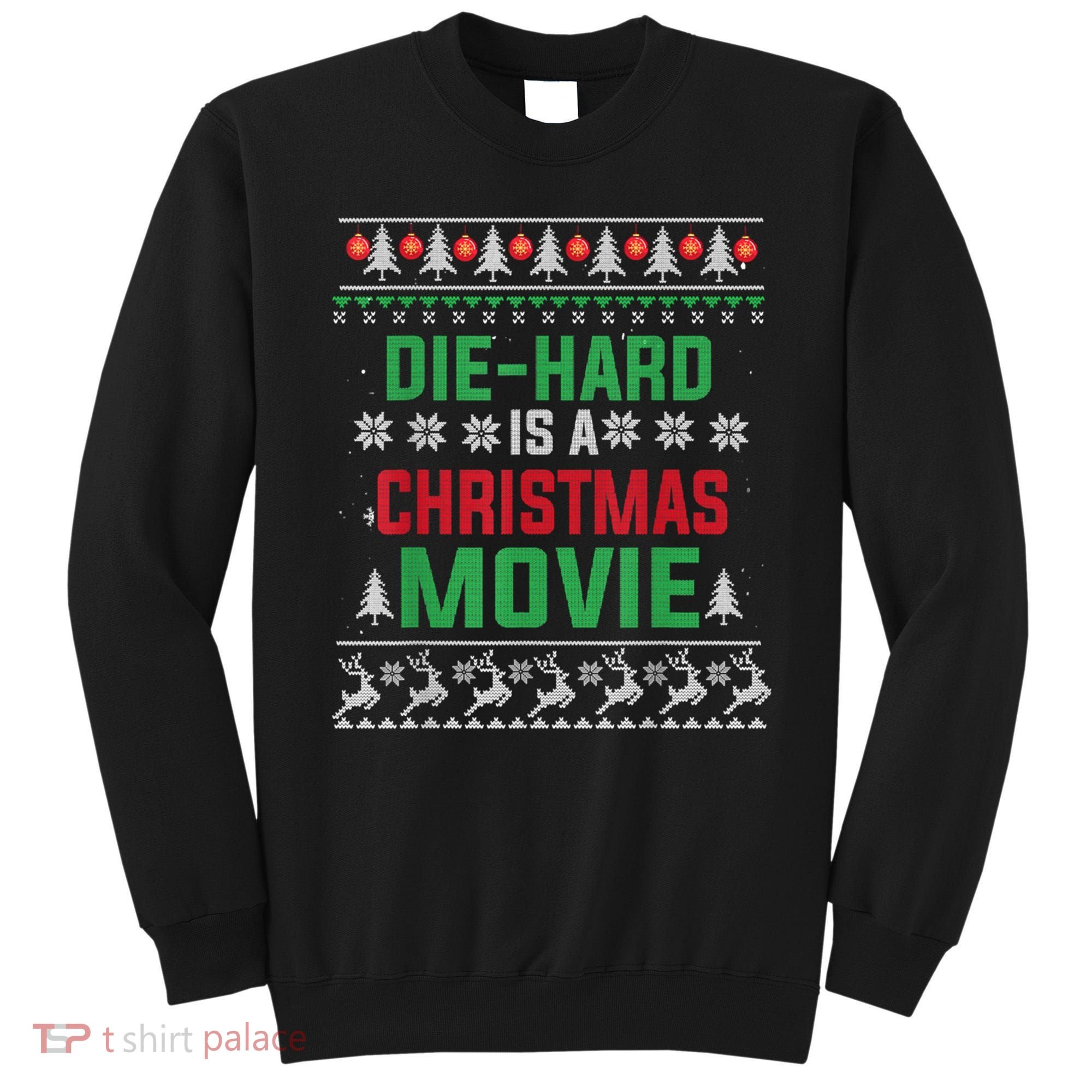 Diehard Is A Christmas Movie Funny Ugly Christmas Sweatshirt