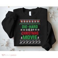 Diehard Is A Christmas Movie Funny Ugly Christmas Sweatshirt thumb 2