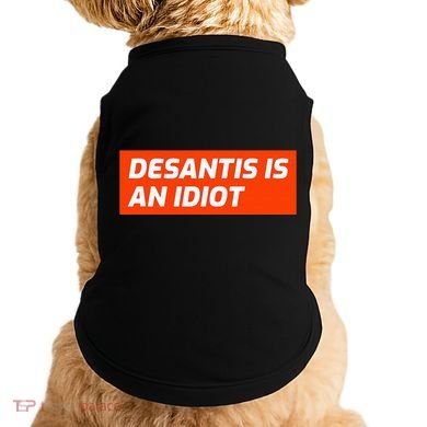 Desantis Is An Idiot Desantis Is A Moron Florida Doggie Tank