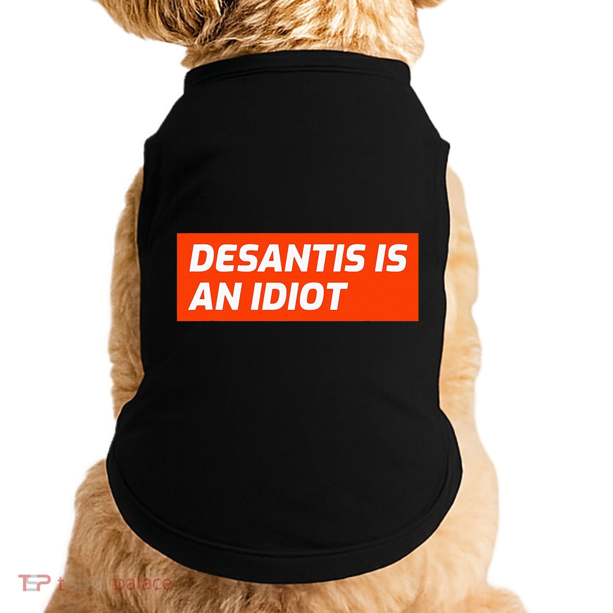 Desantis Is An Idiot Desantis Is A Moron Florida Doggie Tank
