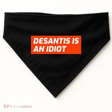 Desantis Is An Idiot Desantis Is A Moron Florida USA-Made Doggie Bandana