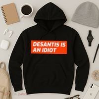 Desantis Is An Idiot Desantis Is A Moron Florida Hoodie thumb 3