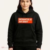 Desantis Is An Idiot Desantis Is A Moron Florida Hoodie thumb 5