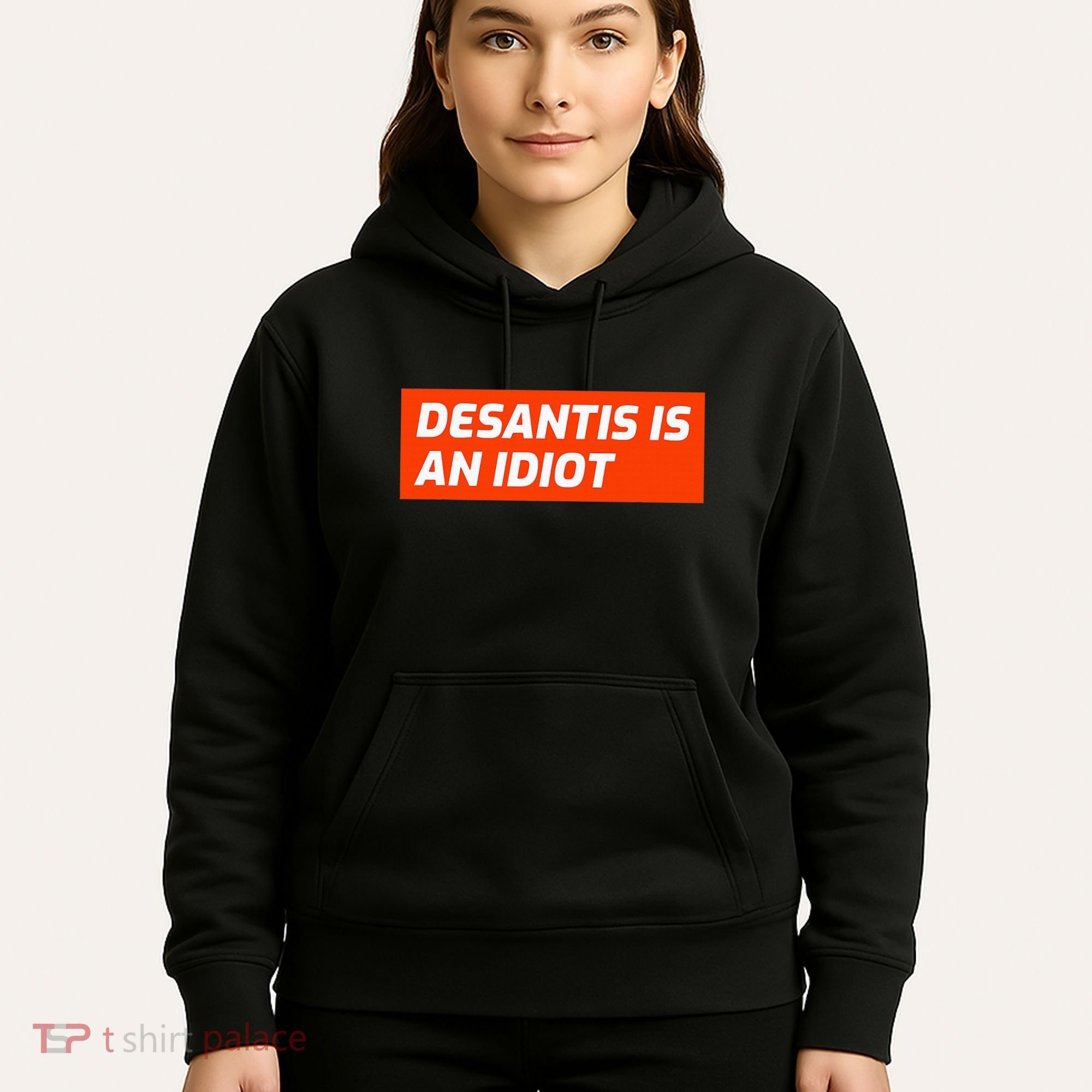 Desantis Is An Idiot Desantis Is A Moron Florida Hoodie