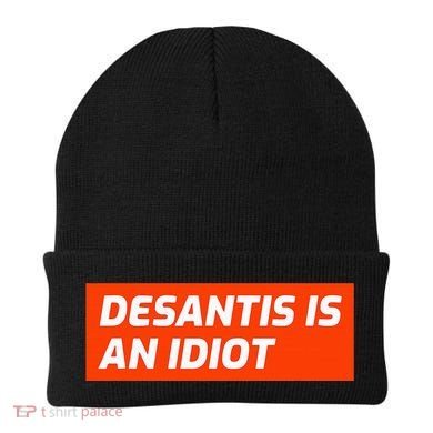 Desantis Is An Idiot Desantis Is A Moron Florida Beanie
