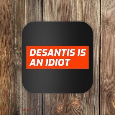 Desantis Is An Idiot Desantis Is A Moron Florida Coaster