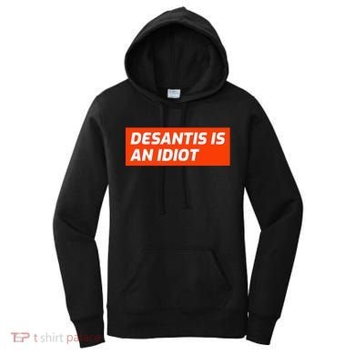 Desantis Is An Idiot Desantis Is A Moron Florida Women's Hoodie