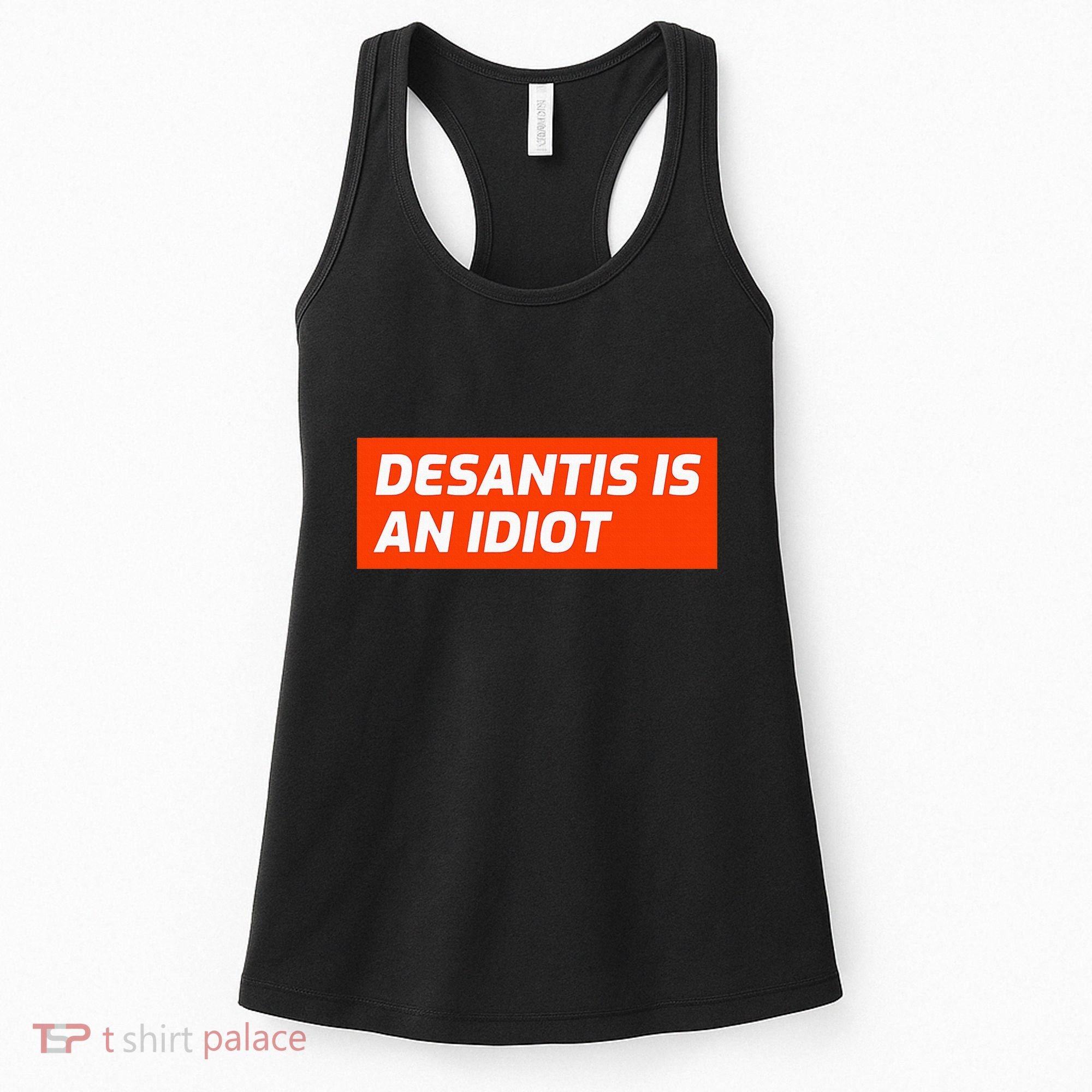 Desantis Is An Idiot Desantis Is A Moron Florida Women's Tank Top
