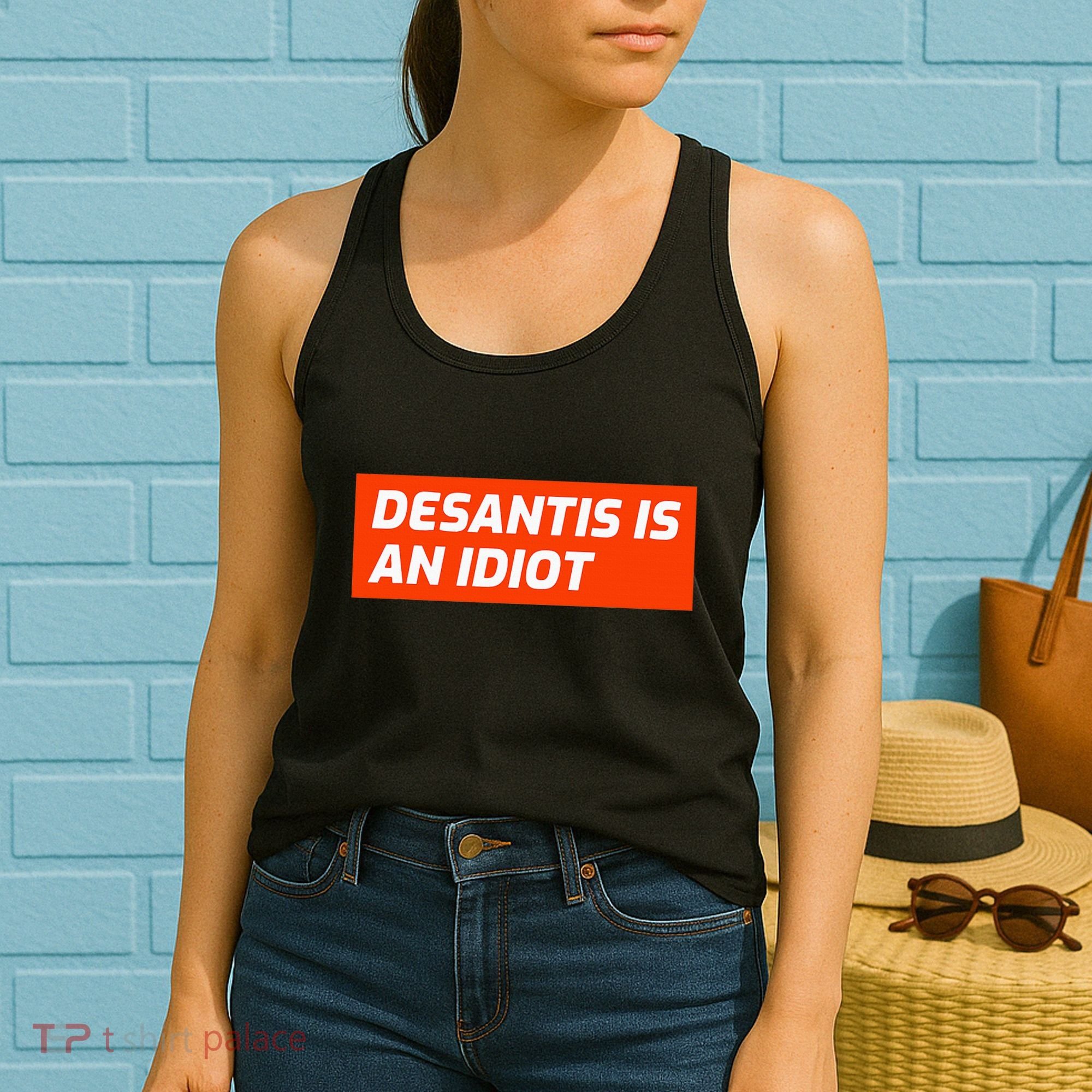 Desantis Is An Idiot Desantis Is A Moron Florida Women's Tank Top
