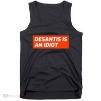 Desantis Is An Idiot Desantis Is A Moron Florida Tank Top thumb 0