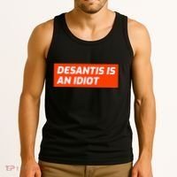 Desantis Is An Idiot Desantis Is A Moron Florida Tank Top thumb 3