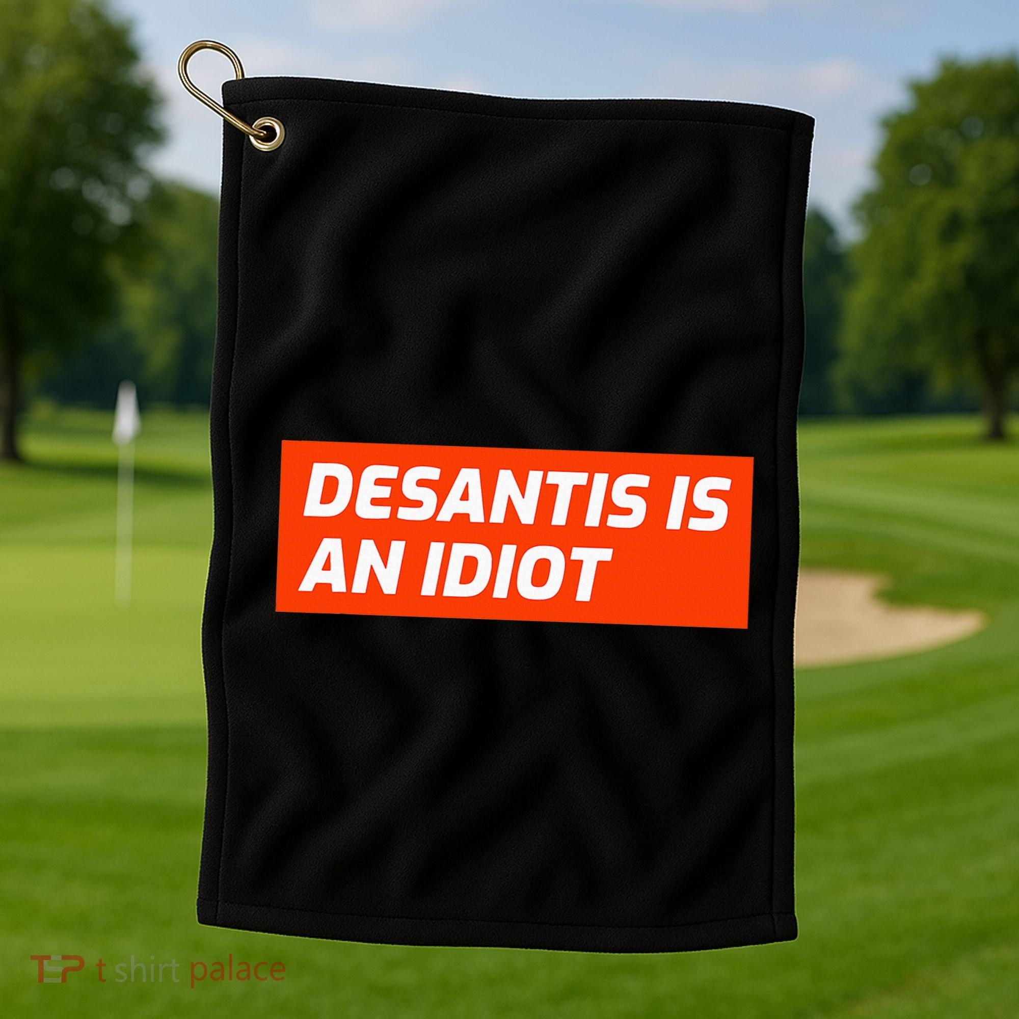 Desantis Is An Idiot Desantis Is A Moron Florida Golf Towel
