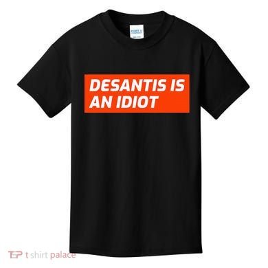Desantis Is An Idiot Desantis Is A Moron Florida Kids T-Shirt
