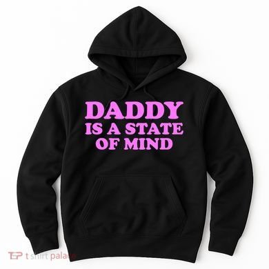 Daddy Is A State Of Mind Apparel Hoodie