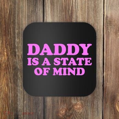 Daddy Is A State Of Mind Apparel Coaster