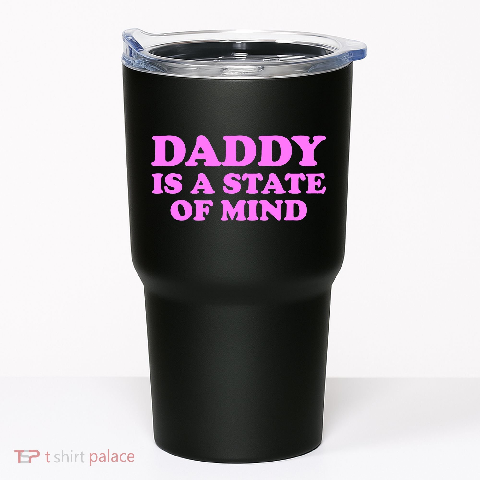 Daddy Is A State Of Mind Apparel Tumbler