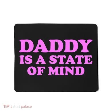 Daddy Is A State Of Mind Apparel Mousepad