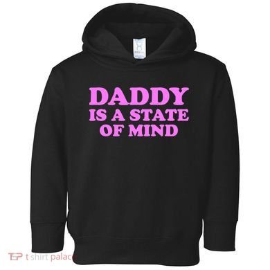 Daddy Is A State Of Mind Apparel Toddler Hoodie