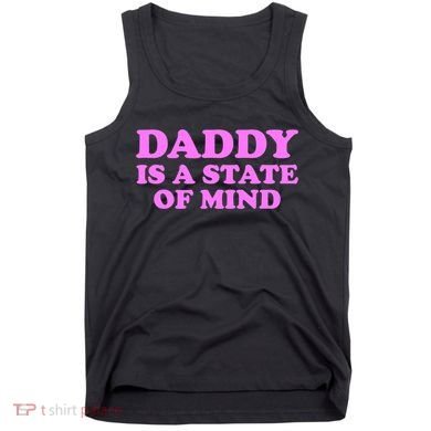 Daddy Is A State Of Mind Apparel Tank Top