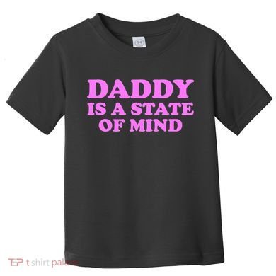 Daddy Is A State Of Mind Apparel Toddler T-Shirt
