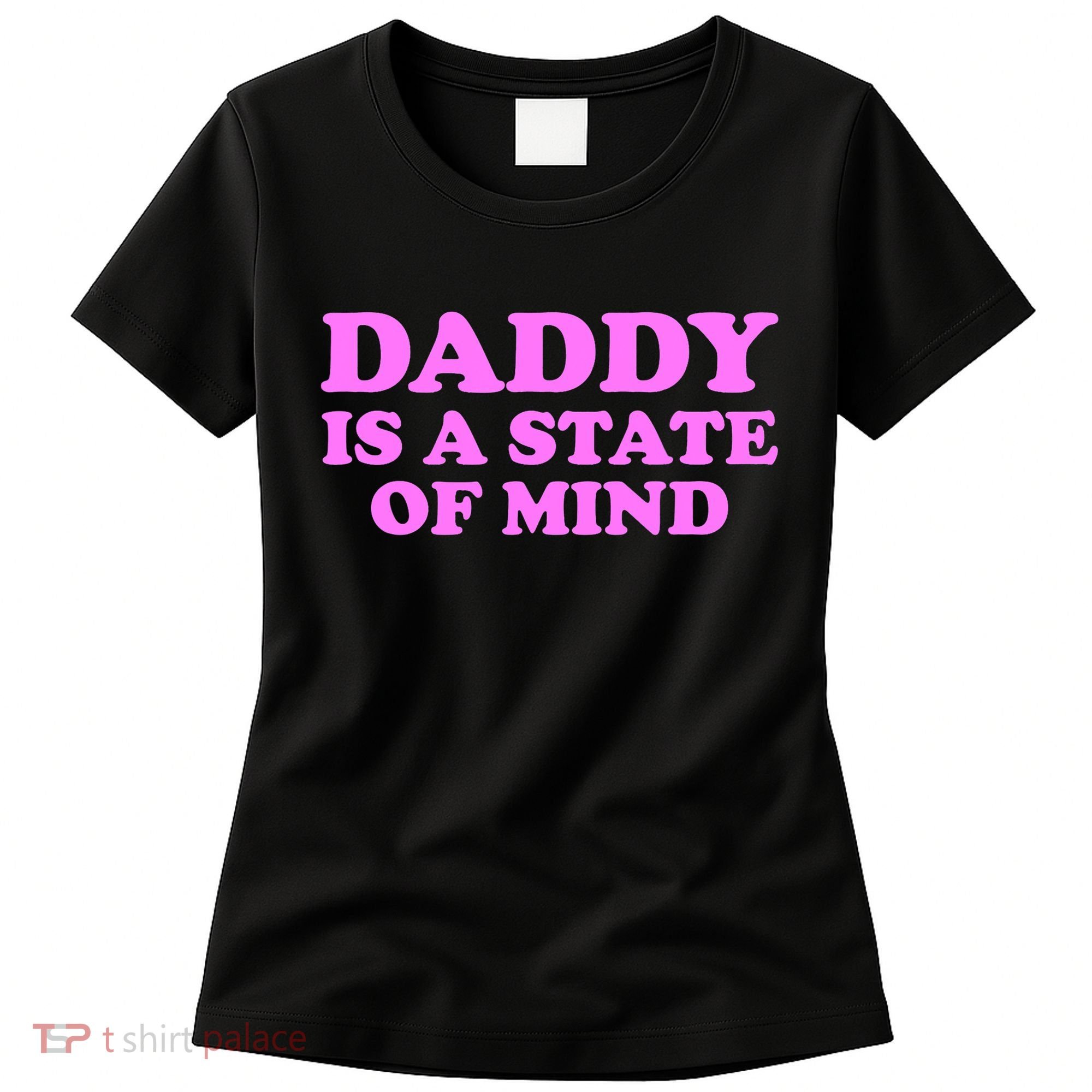 Daddy Is A State Of Mind Apparel Women's T-Shirt