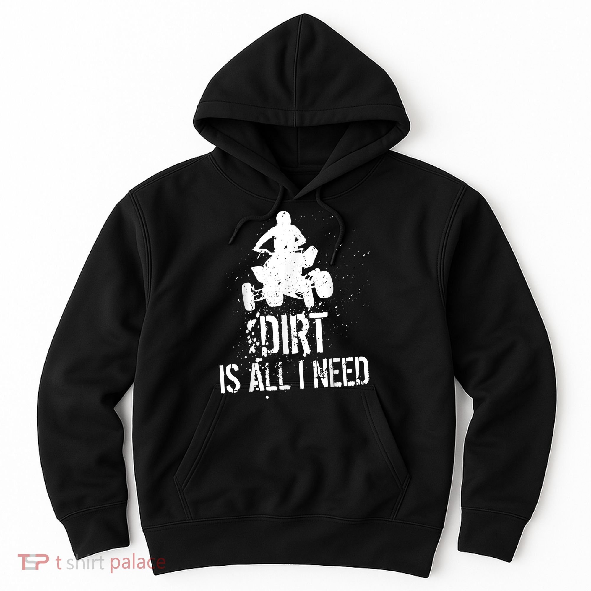 Dirt Is All I Need ATV Off Roading 4Wheeler Quad Biker Hoodie