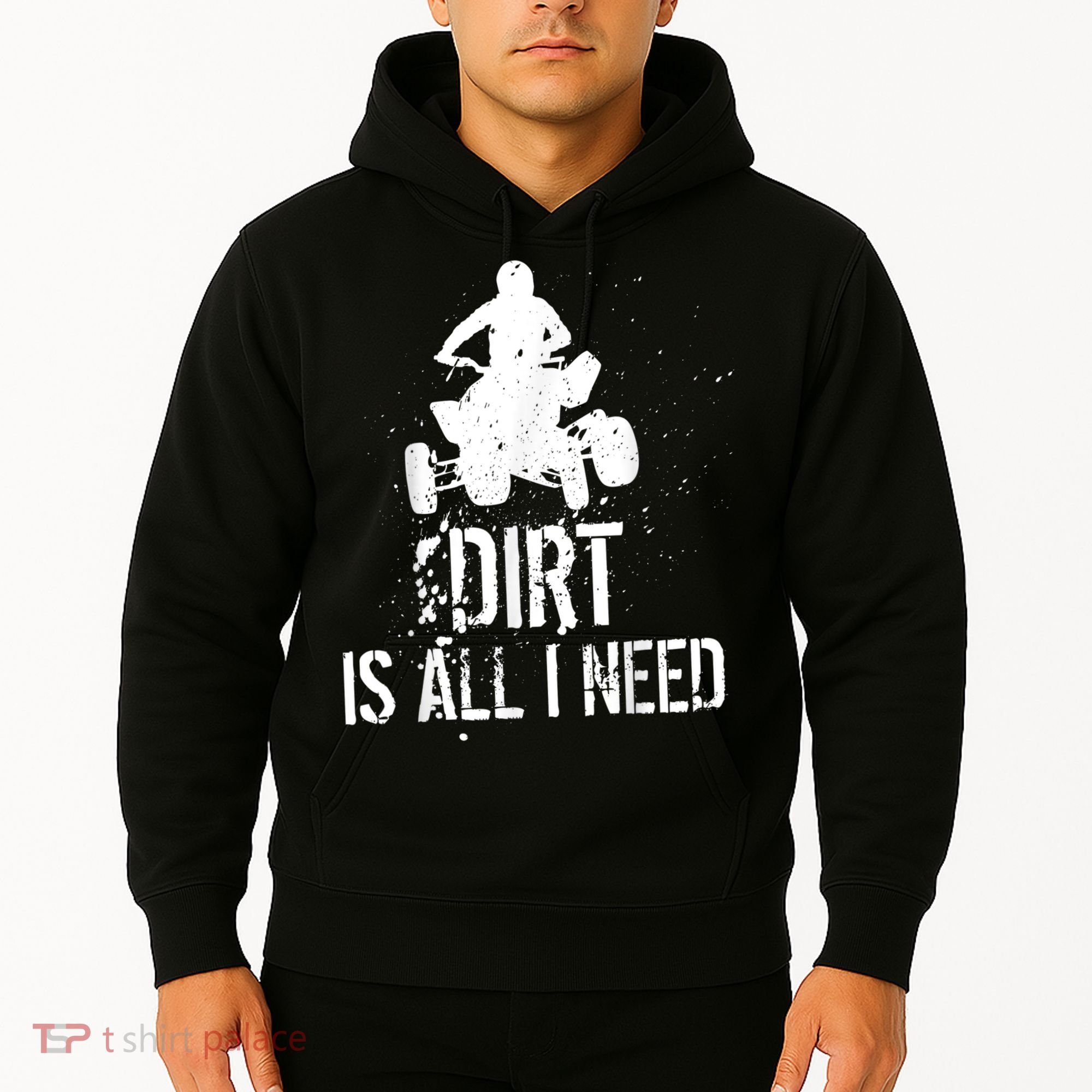 Dirt Is All I Need ATV Off Roading 4Wheeler Quad Biker Hoodie