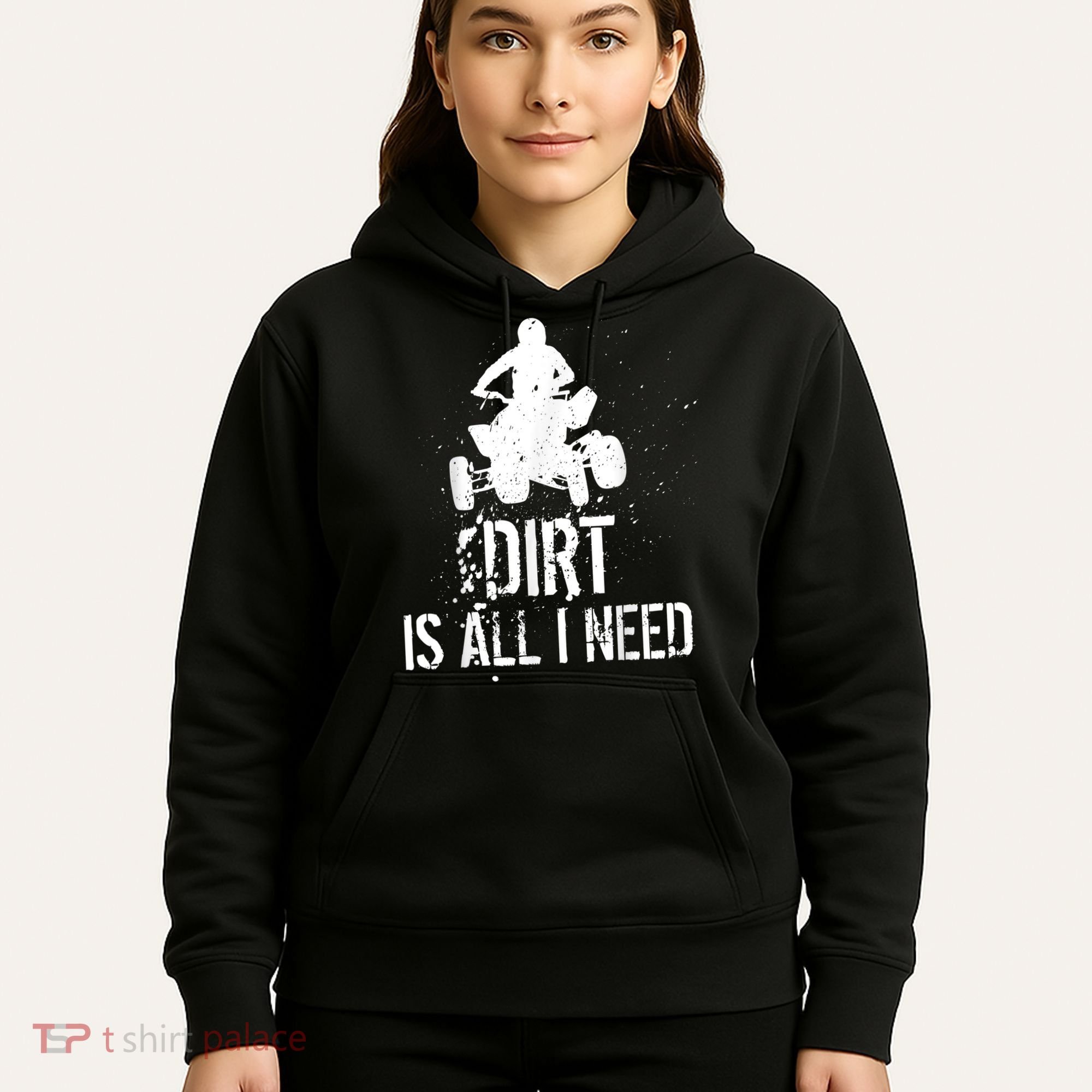 Dirt Is All I Need ATV Off Roading 4Wheeler Quad Biker Hoodie