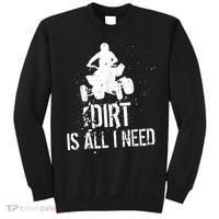 Dirt Is All I Need ATV Off Roading 4Wheeler Quad Biker Sweatshirt thumb 0