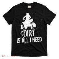 Dirt Is All I Need ATV Off Roading 4Wheeler Quad Biker T-Shirt thumb 0