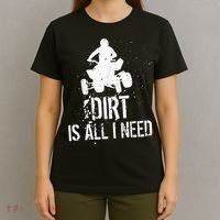 Dirt Is All I Need ATV Off Roading 4Wheeler Quad Biker T-Shirt thumb 4