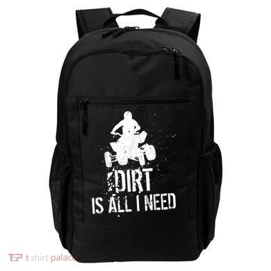 Dirt Is All I Need ATV Off Roading 4Wheeler Quad Biker Backpack
