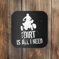 Dirt Is All I Need ATV Off Roading 4Wheeler Quad Biker Coaster thumb 0
