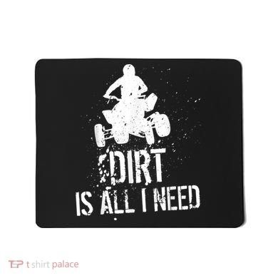 Dirt Is All I Need ATV Off Roading 4Wheeler Quad Biker Mousepad