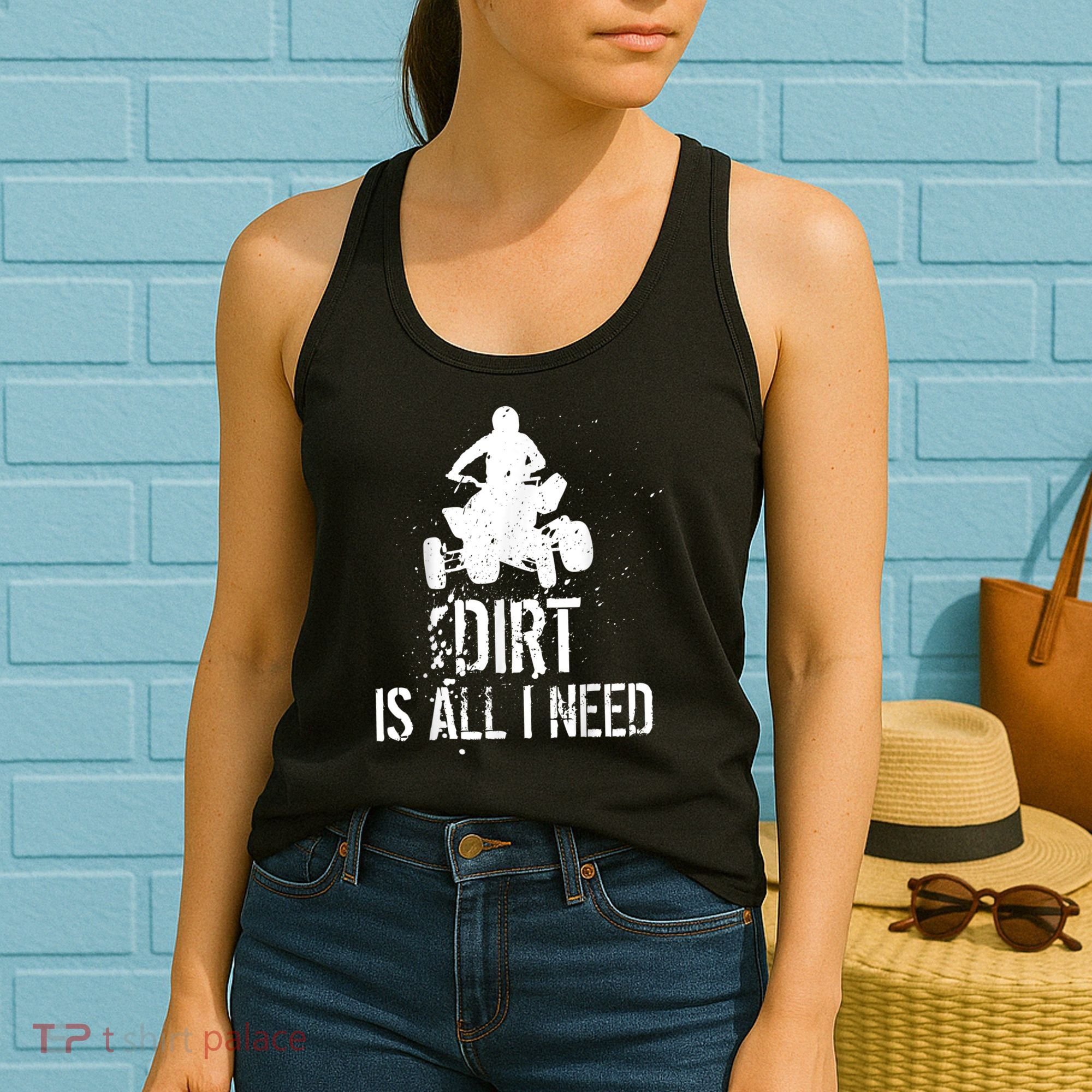 Dirt Is All I Need ATV Off Roading 4Wheeler Quad Biker Women's Tank Top