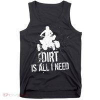 Dirt Is All I Need ATV Off Roading 4Wheeler Quad Biker Tank Top thumb 0