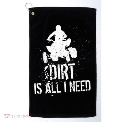 Dirt Is All I Need ATV Off Roading 4Wheeler Quad Biker Golf Towel