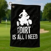 Dirt Is All I Need ATV Off Roading 4Wheeler Quad Biker Golf Towel thumb 1