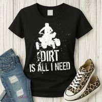 Dirt Is All I Need ATV Off Roading 4Wheeler Quad Biker Women's T-Shirt thumb 3