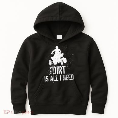 Dirt Is All I Need ATV Off Roading 4Wheeler Quad Biker Kids Hoodie