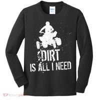 Dirt Is All I Need ATV Off Roading 4Wheeler Quad Biker Kids Long Sleeve Shirt thumb 0