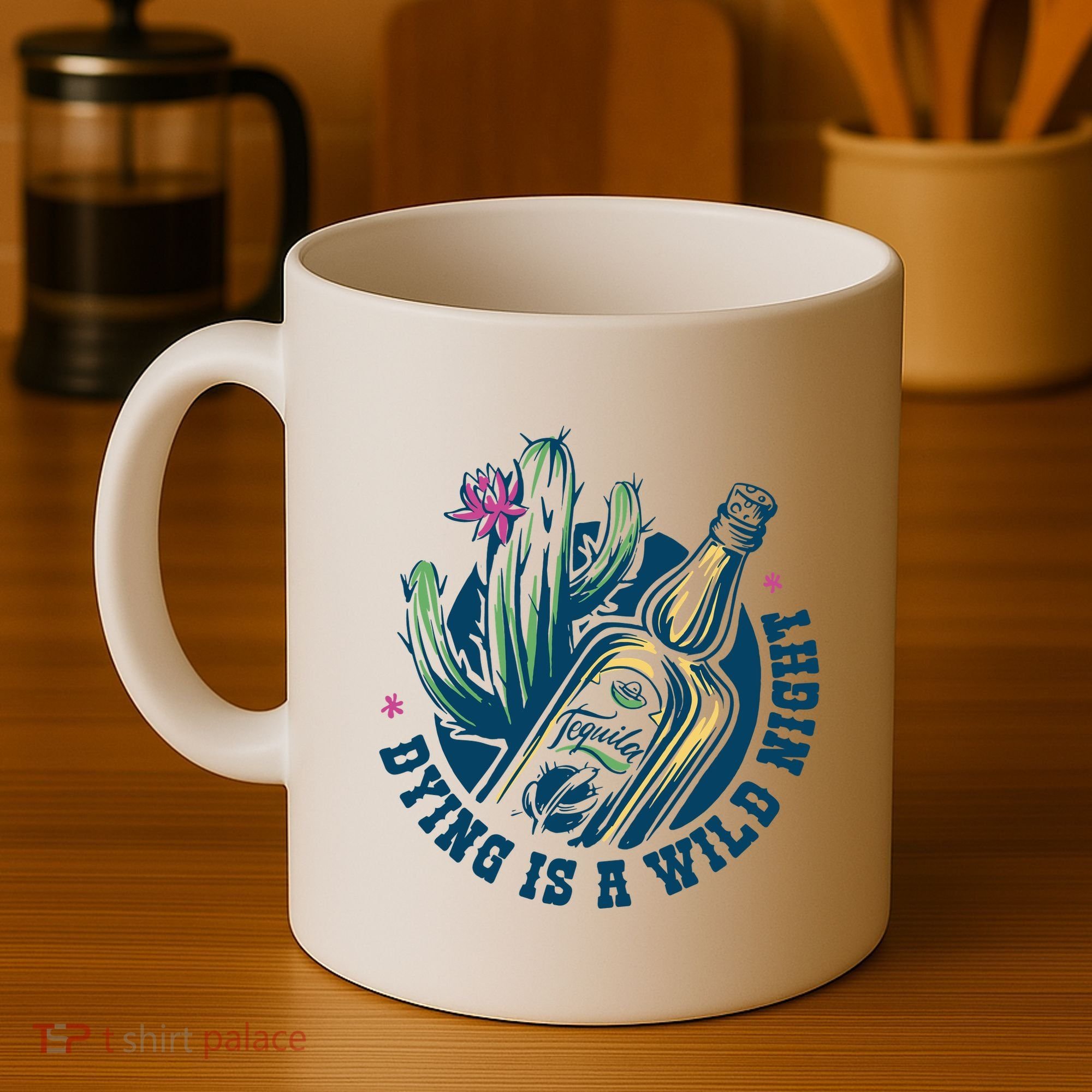 Dying Is A Wild Night Tequila Coffee Mug