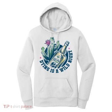 Dying Is A Wild Night Tequila Women's Hoodie