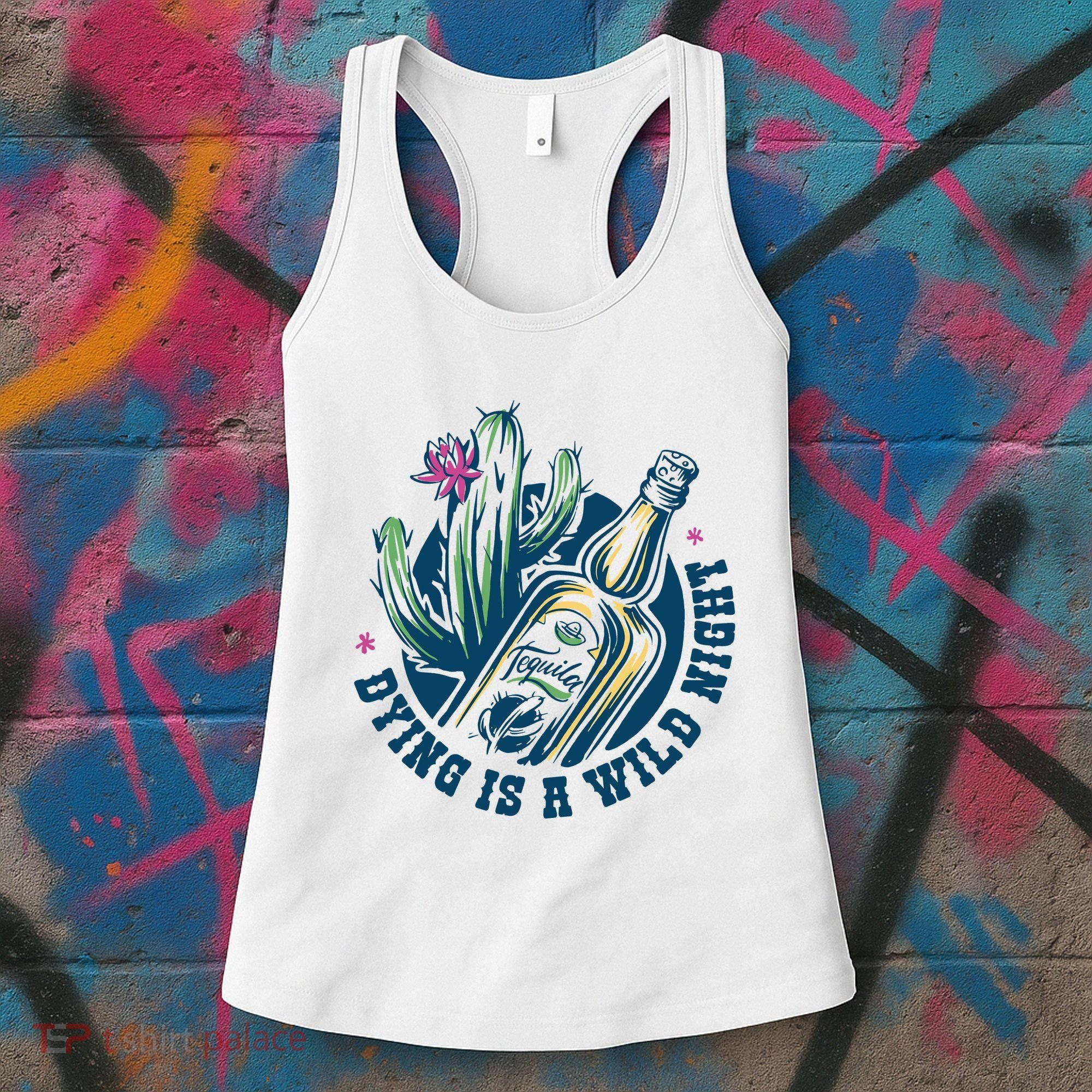 Dying Is A Wild Night Tequila Women's Tank Top
